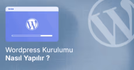WordPress Kurulumu Nasıl Yapılır?