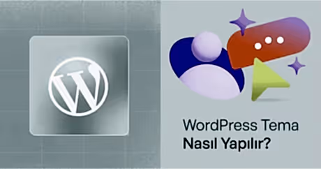 WordPress Tema Nasıl Yapılır? Adım Adım Kapsamlı Rehber