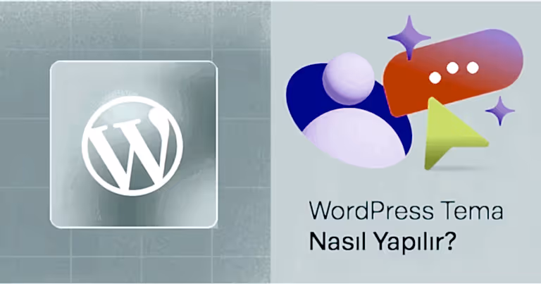 WordPress Tema Nasıl Yapılır? Adım Adım Kapsamlı Rehber